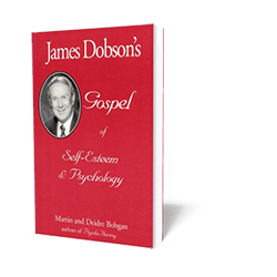 James Dobson's Gospel of Self-Esteem &amp; Psychology