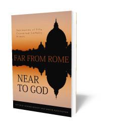 Far from Rome Near to God