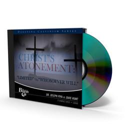 Christ's Atonement: &quot;Limited&quot; vs. &quot;Whosoever Will&quot; CD