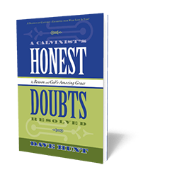 A Calvinist's Honest Doubts Resolved