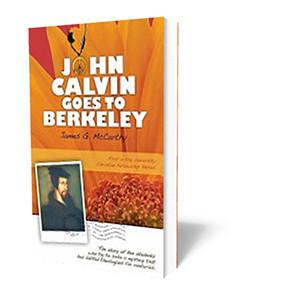 John Calvin Goes to Berkeley