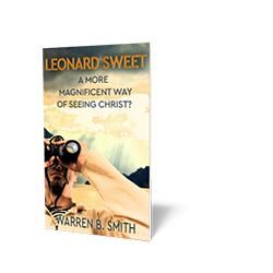 Leonard Sweet: A More Magnificent Way of Seeing Christ?